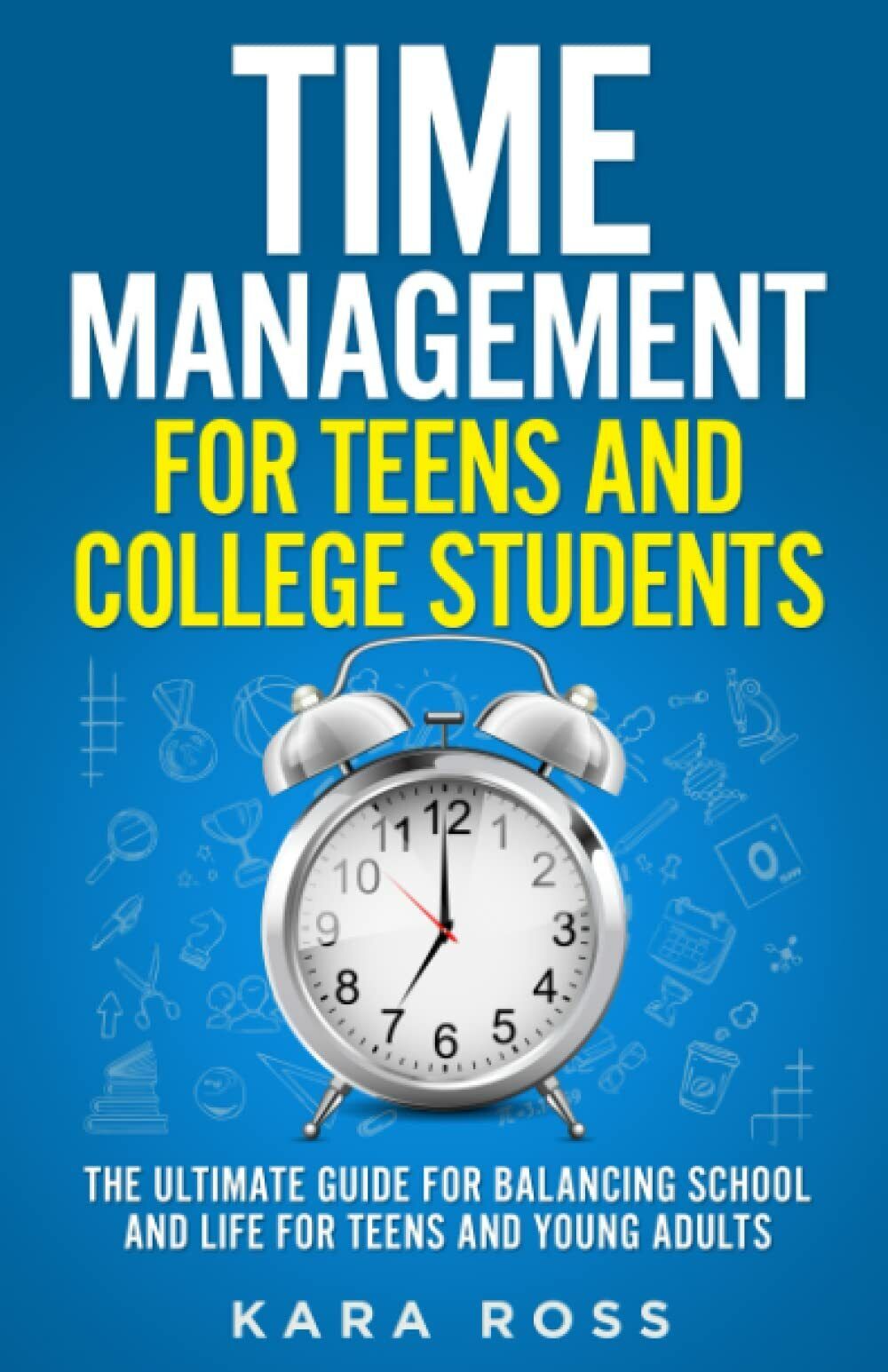Time Management For Teens And College Students: The Ultimate Guide …