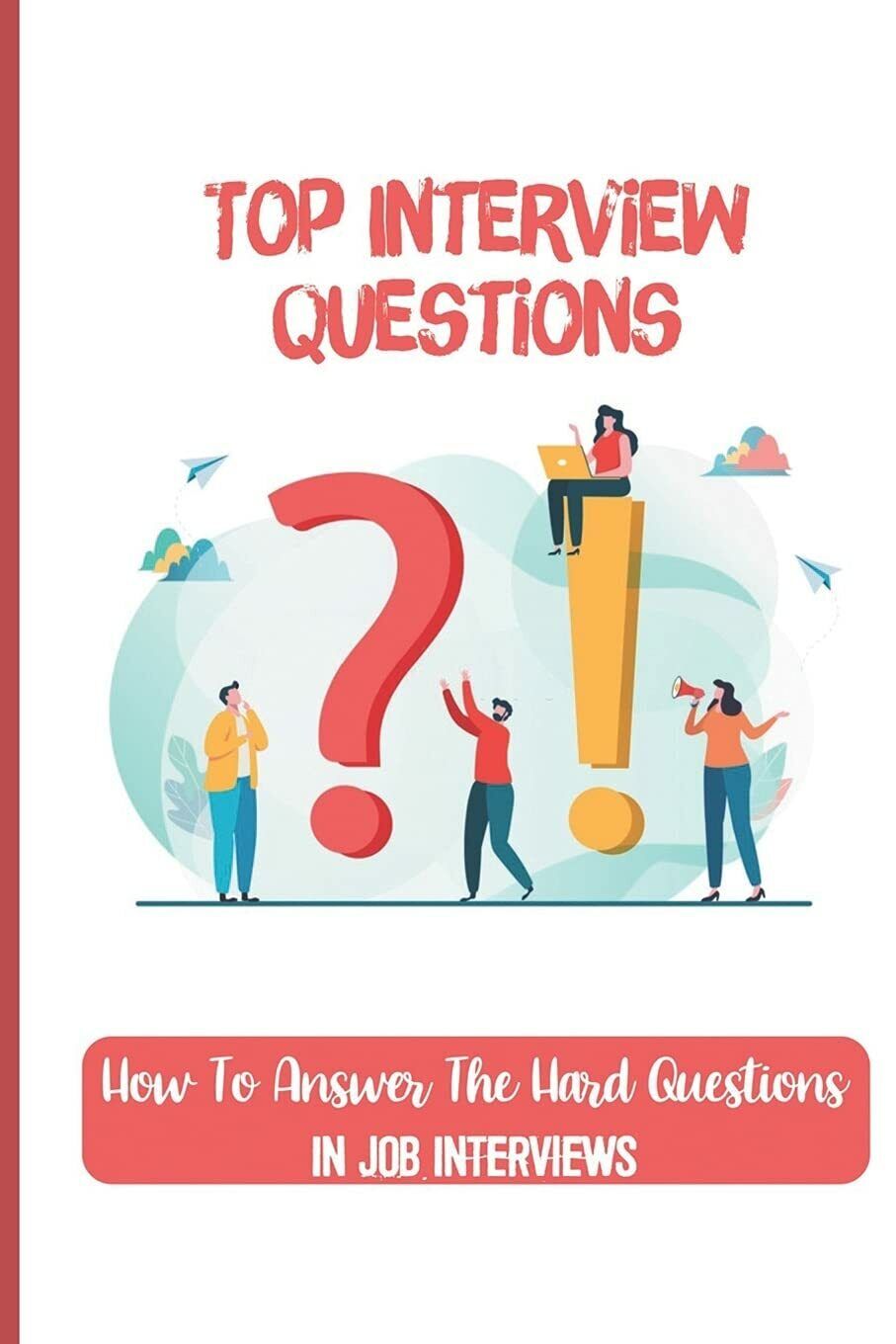 Top Interview Questions How To Answer The Hard Questions In …