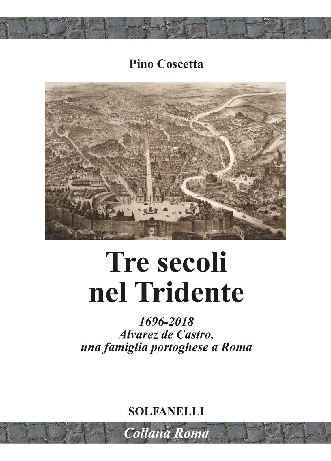 Tre secoli nel Tridente. 1696-2018. Alvarez de Castro, una famiglia …