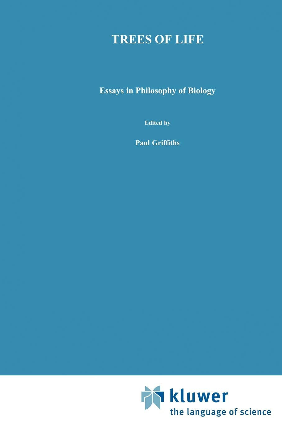 Trees of Life - P. E. Griffiths - Springer, 2010
