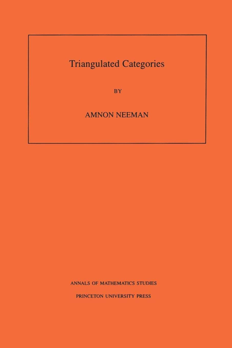 Triangulated Categories. (AM-148), Volume 148 - Amnon Neeman - Princeton, …
