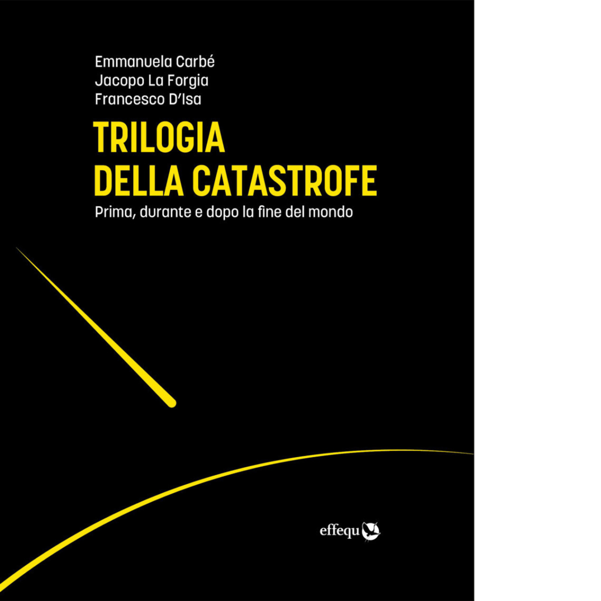 TRILOGIA DELLA CATASTROFE di Carbé Emmanuela - Effequ, 2020