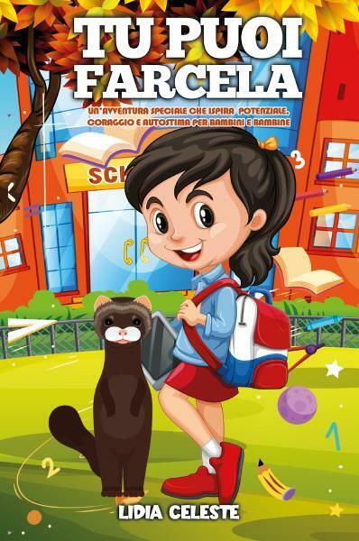 Tu Puoi Farcela: Un?avventura Speciale Che Ispira Potenziale, Coraggio E …