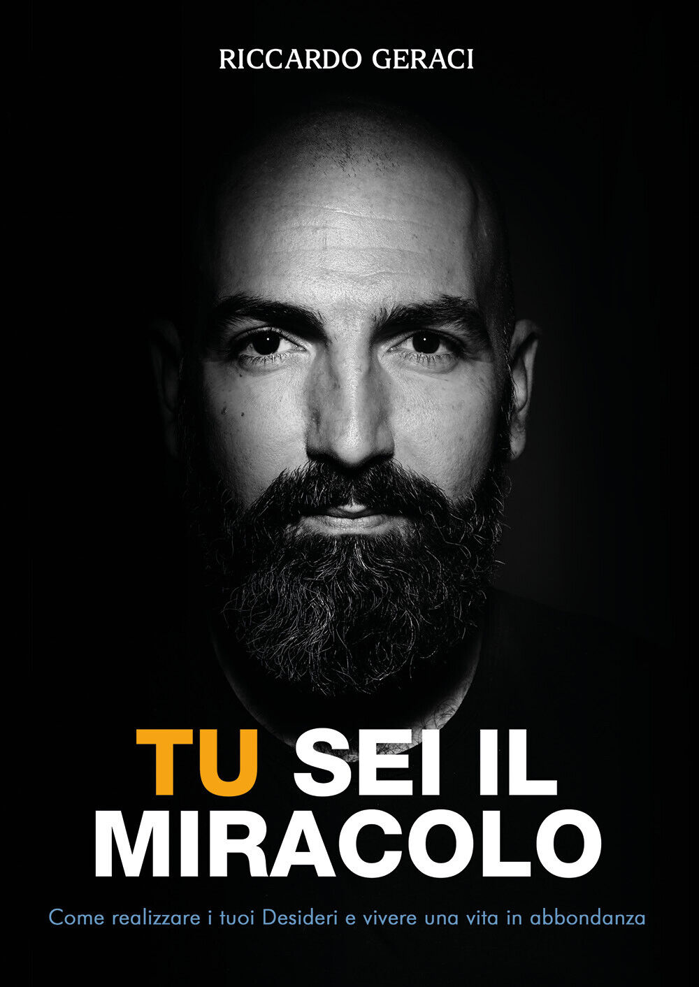 Tu sei il Miracolo. Come realizzare i tuoi desideri e …