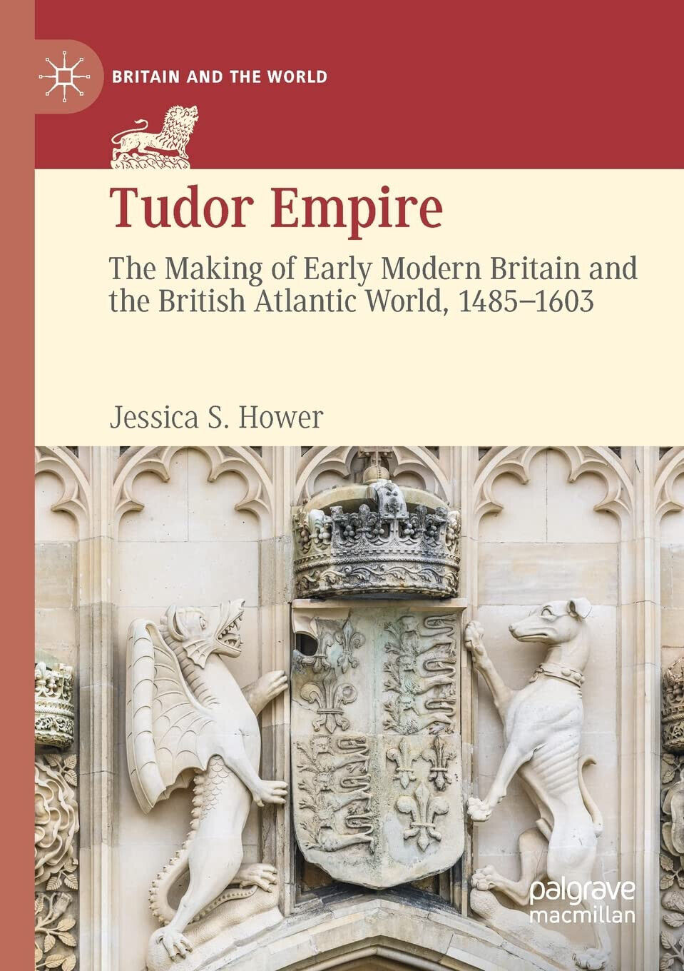 TUDOR EMPIRE - JESSICA S. HOWER - Palgrave, 2021