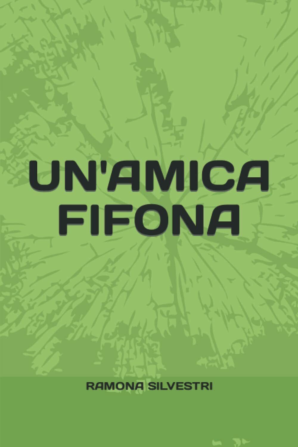 UN?AMICA FIFONA di Ramona Silvestri, 2021, Indipendently Published