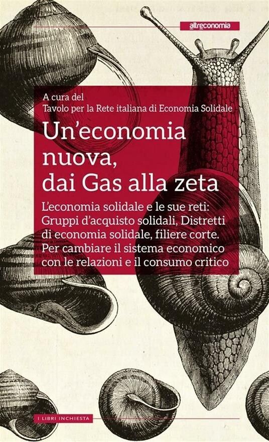 Un?economia nuova, dai Gas alla zeta. L?economia solidale e le …