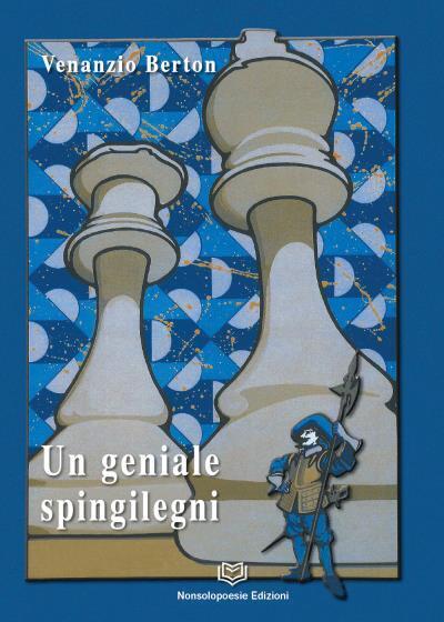 Un geniale Spingilegni di Venanzio Berton, 2022, Nonsolopoesie Edizioni