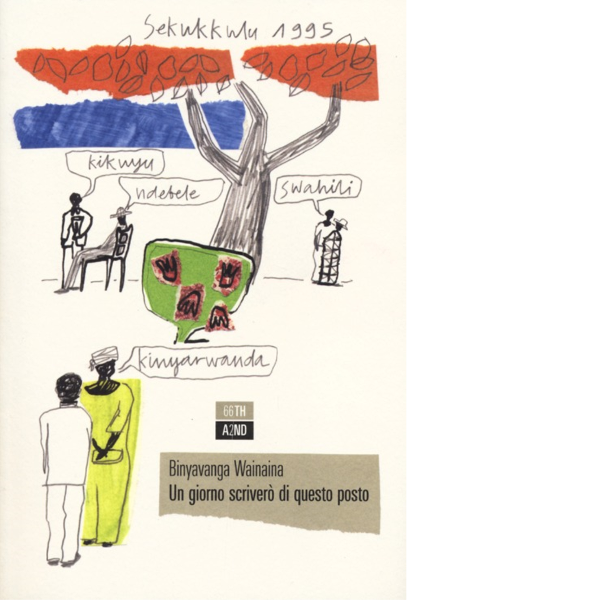 Un giorno scriverò di questo posto di Binyavanga Wainaina, 2013, …