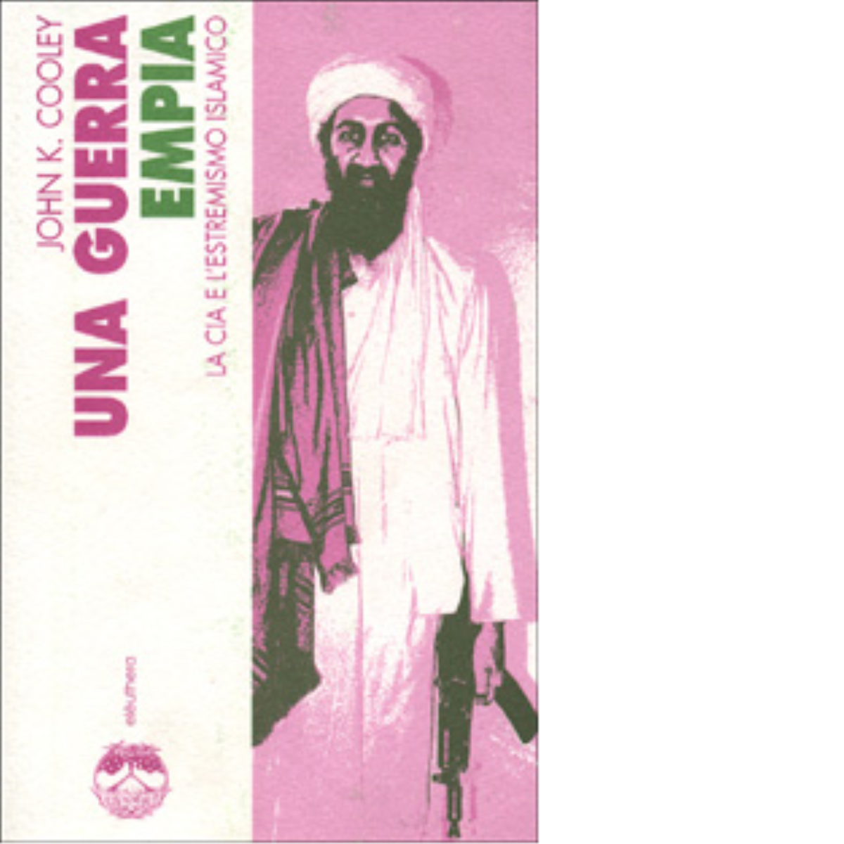 UNA GUERRA EMPIA di JOHN K. COOLEY - Elèuthera, 2000