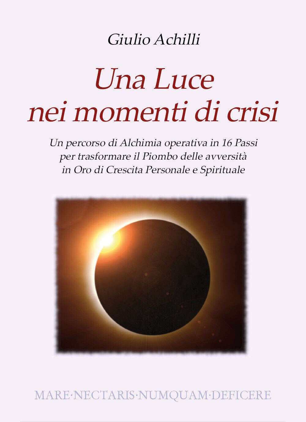 Una Luce nei momenti di crisi. Un percorso di Alchimia …