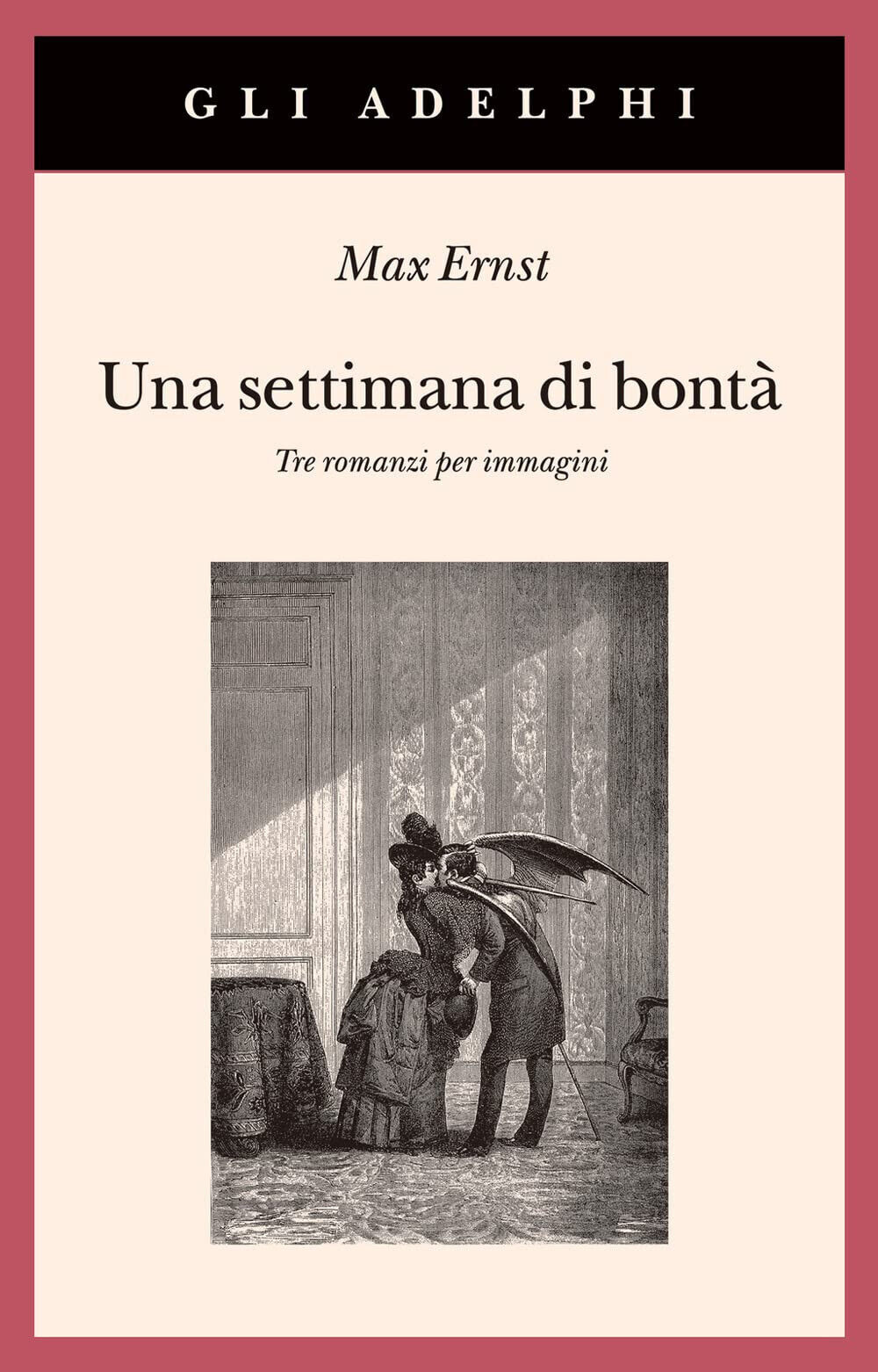 Una settimana di bontà. Tre romanzi per immagini. Ediz. illustrata …