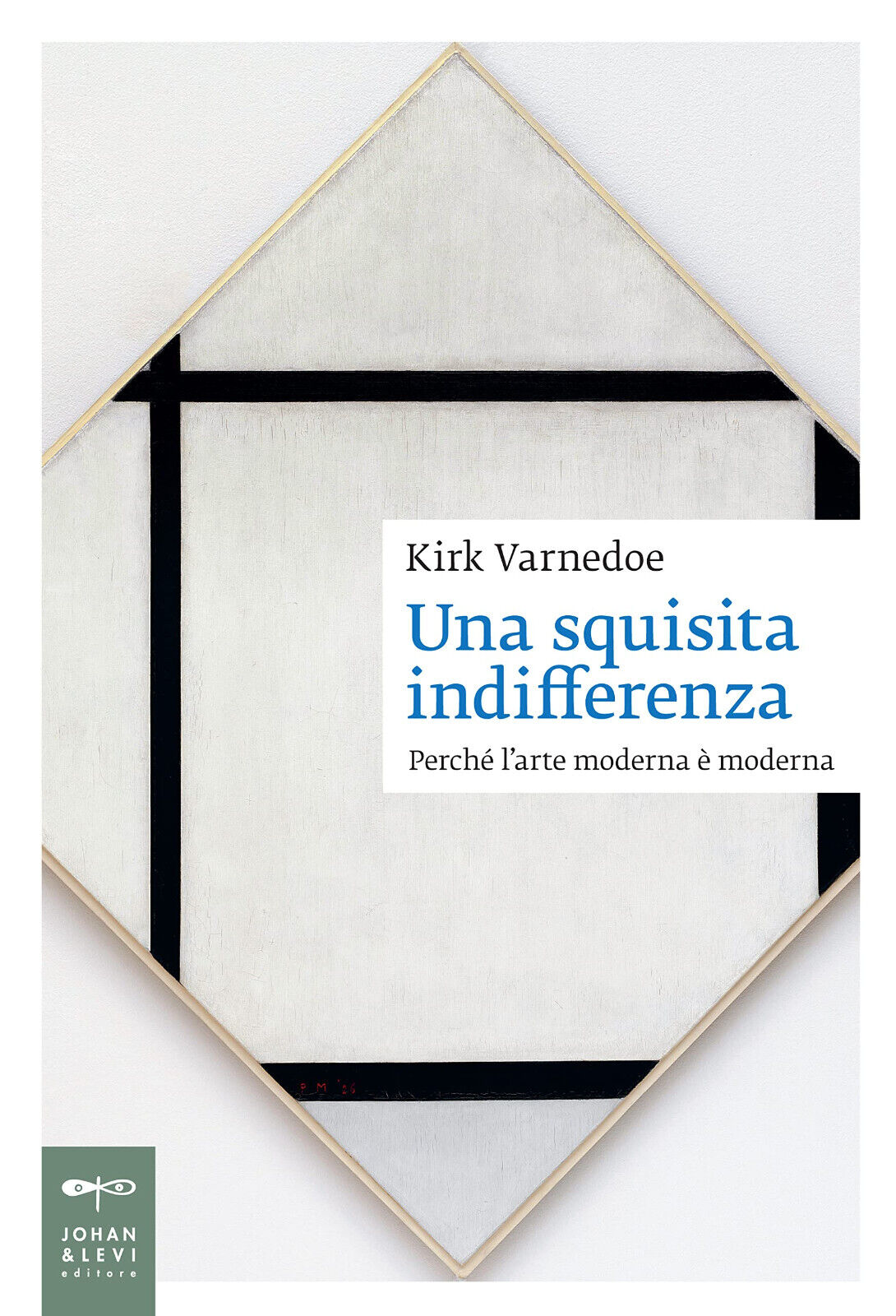 Una squisita indifferenza. Perché l'arte moderna è moderna - Kirk …