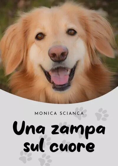 Una zampa sul cuore di Monica Scianca, 2022, Youcanprint