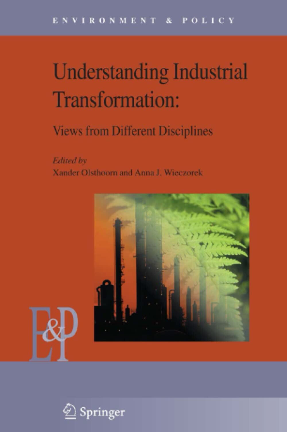 Understanding Industrial Transformation - Xander Olsthoorn - Springer, 2010