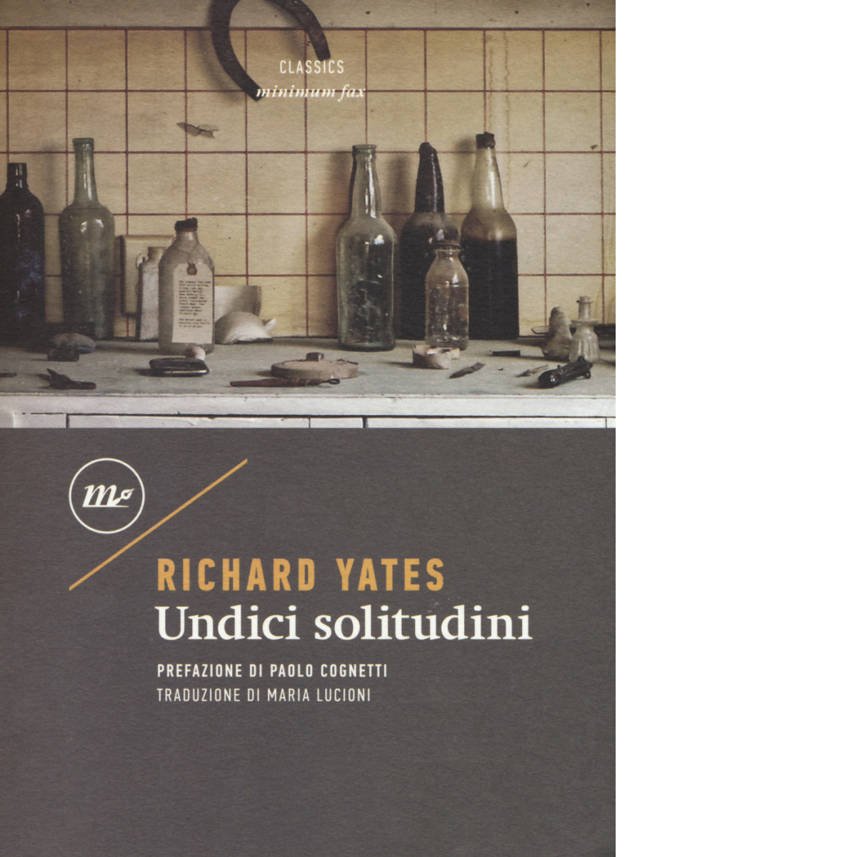 Undici solitudini di Richard Yates - minimum fax, 2018