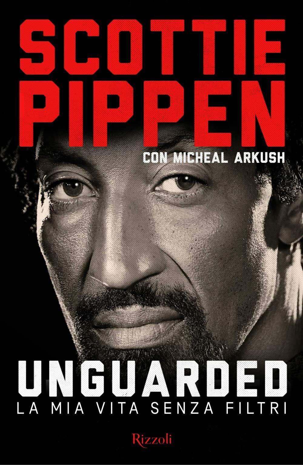 Unguarded. La mia vita senza filtri - Scottie Pippen, Michael …