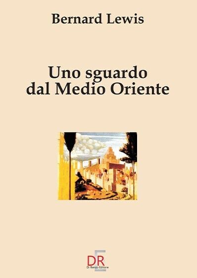 Uno sguardo dal Medio Oriente di Bernard Lewis, 2002, Di …