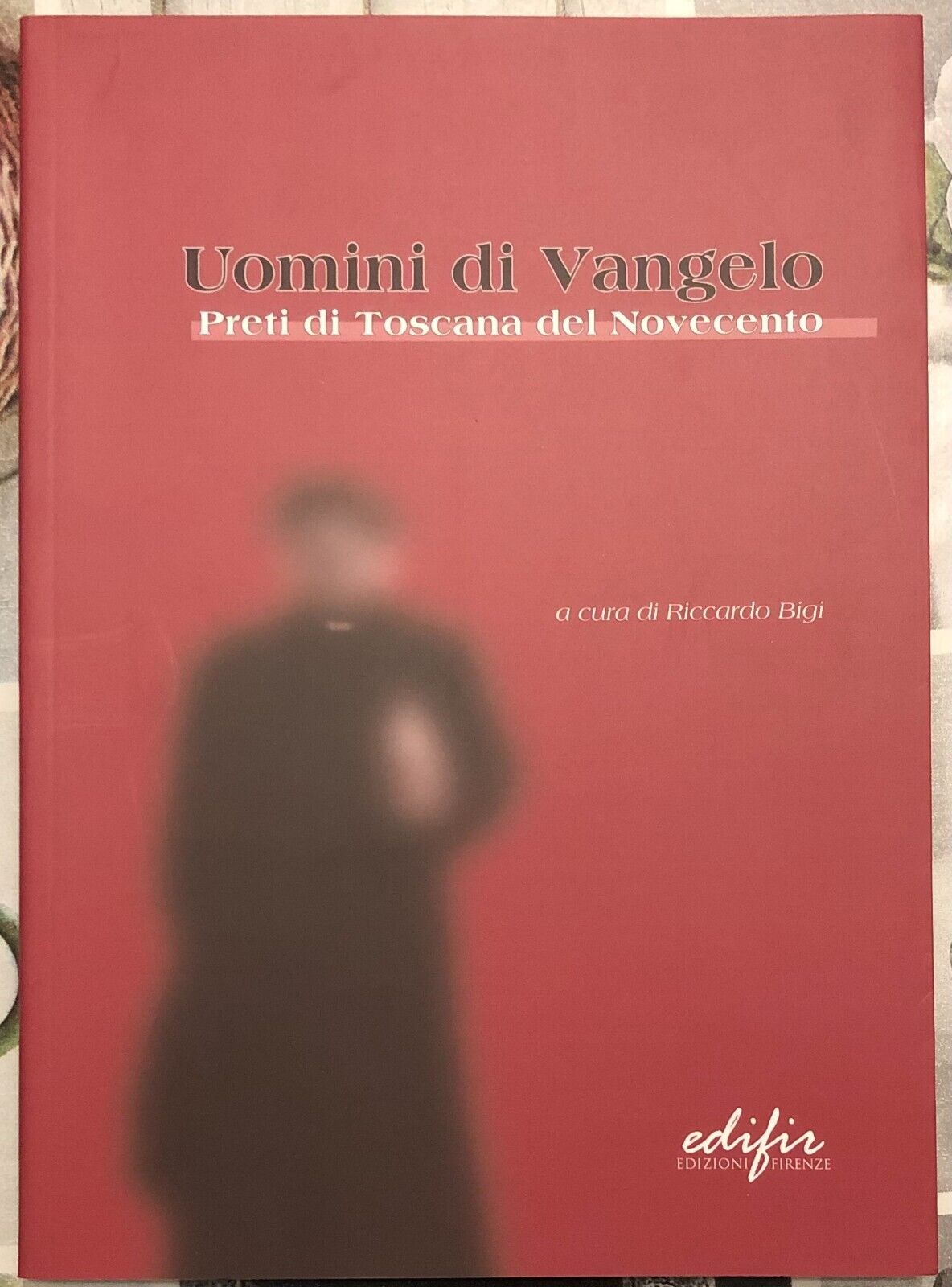 Uomini di Vangelo. Preti di Toscana del Novecento di Riccardo …