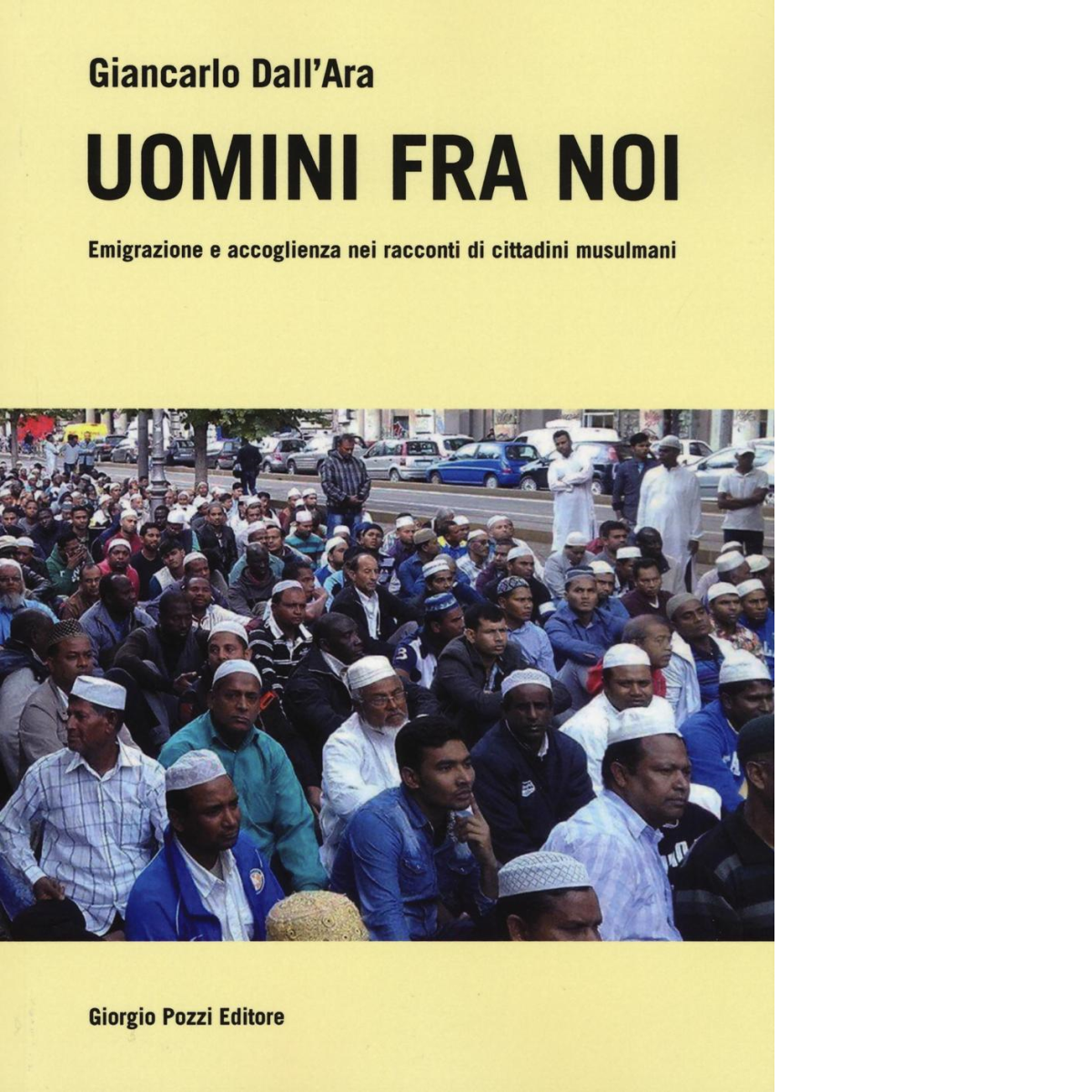 Uomini fra noi di Giancarlo Dall'Ara - Giorgio Pozzi, 2022