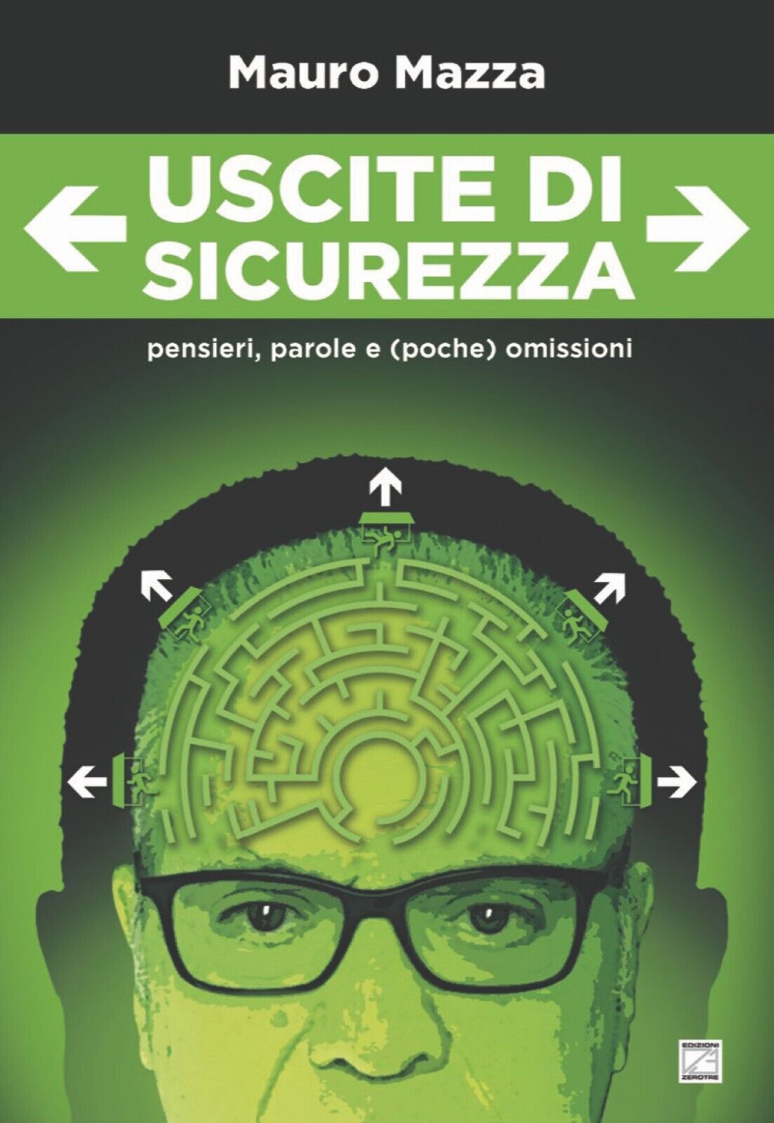 Uscite di sicurezza. Pensieri, parole e (poche) omissioni. Nuova ediz. …