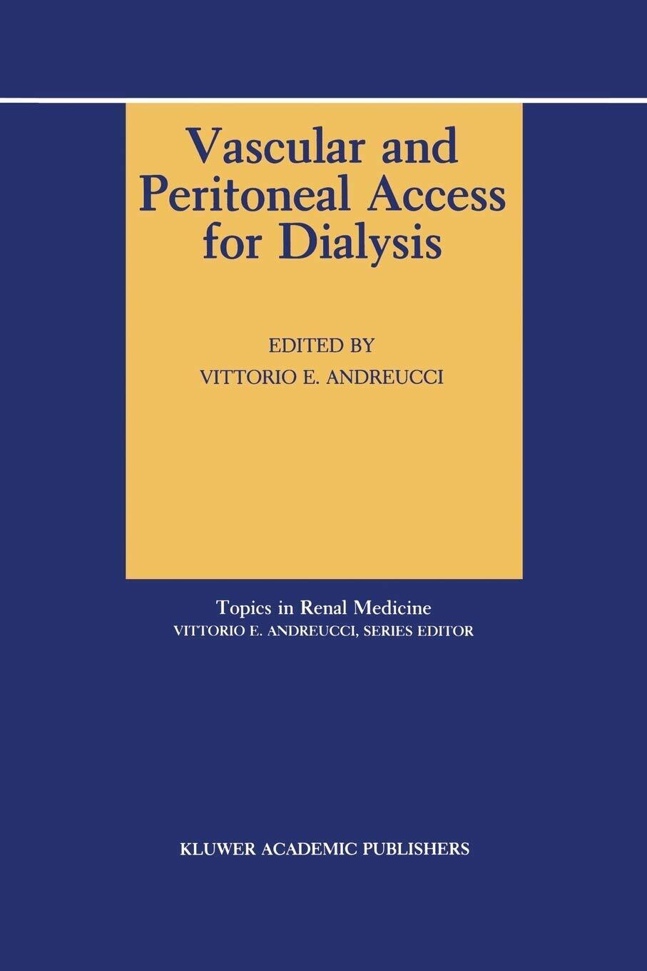 Vascular and Peritoneal Access for Dialysis - V.E. Andreucci - …