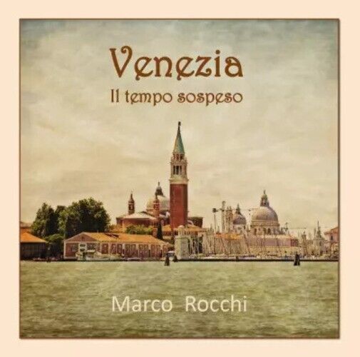 Venezia. Il tempo sospeso di Marco Rocchi, 2022, Youcanprint