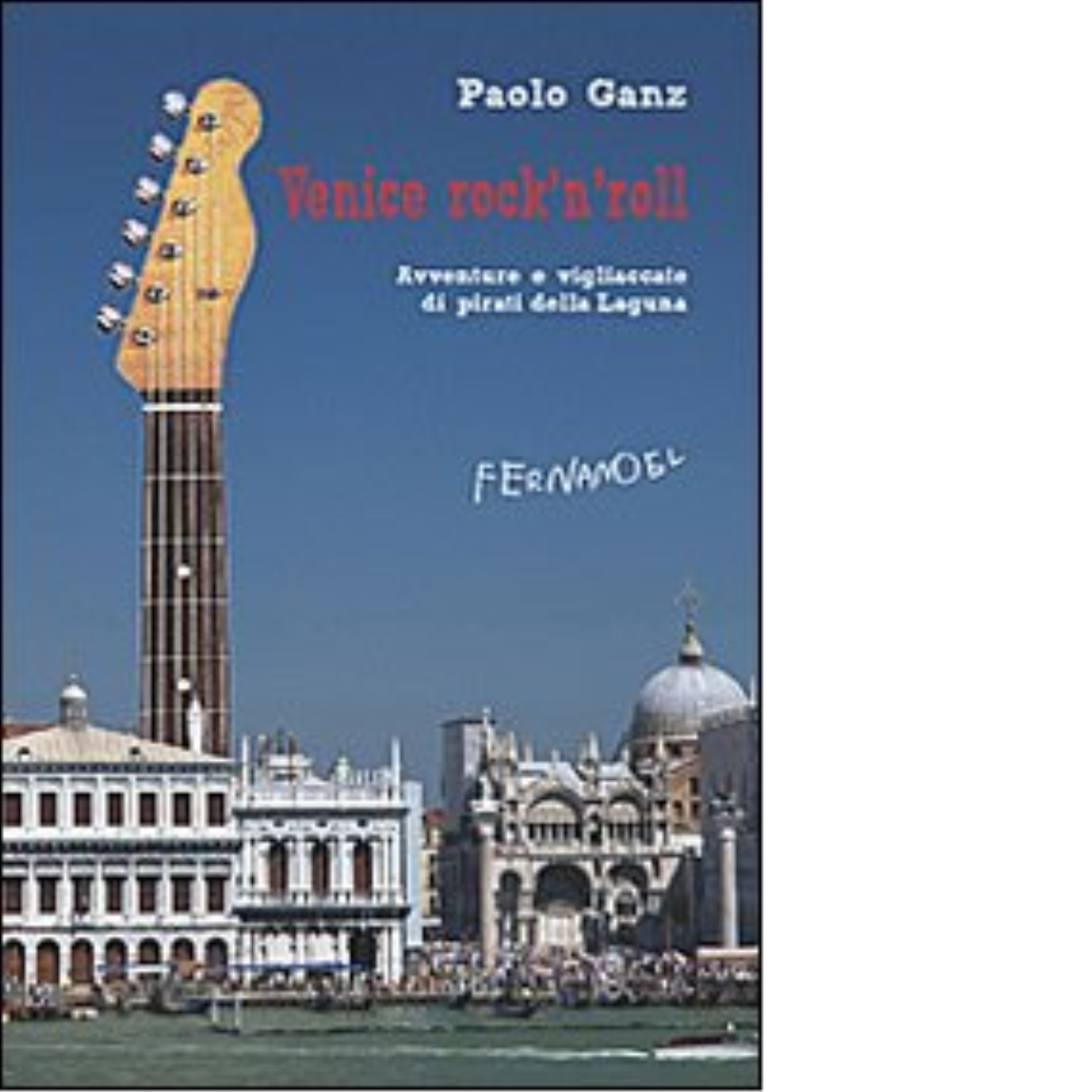 Venice rock'n'roll di Ganz Paolo - Fernandel editore, 2022