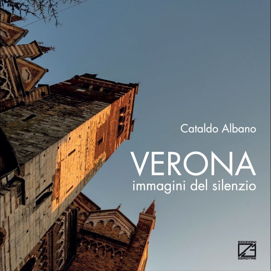 Verona. Immagini del silenzio. Ediz. illustrata di Cataldo Albano, 2021, …