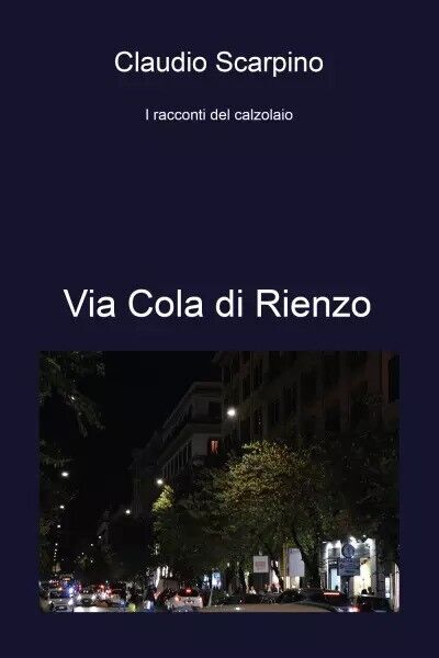 Via Cola di Rienzo. I racconti del calzolaio di Claudio …
