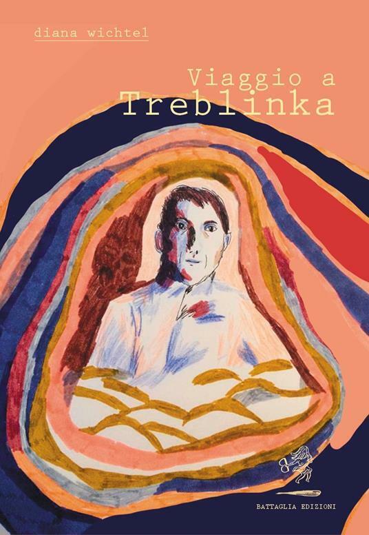 Viaggio a Treblinka di Diana Wichtel, 2021, Battaglia Edizioni