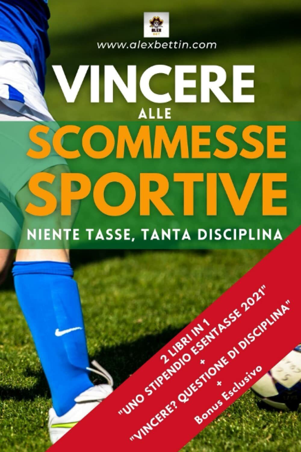 Vincere alle Scommesse Sportive - ALEXBETTIN - Independently published - …