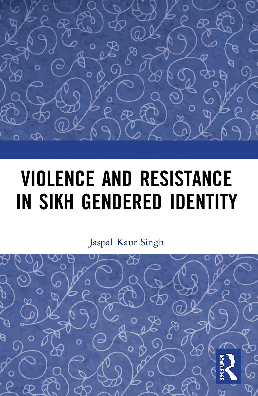 Violence And Resistance In Sikh Gendered Identity - Jaspal Kaur …