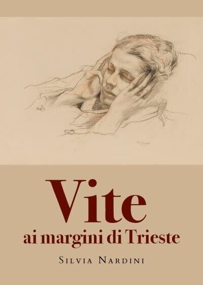 Vite ai margini di Trieste di Silvia Nardini, 2022, Youcanprint