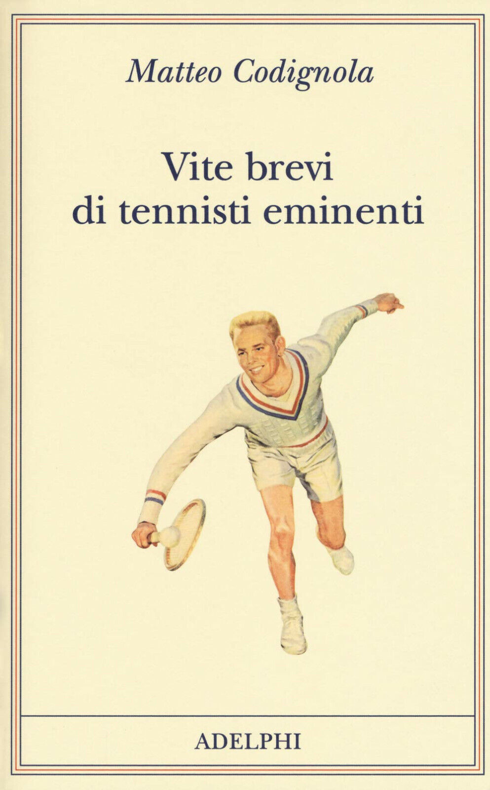 Vite brevi di tennisti eminenti - Matteo Codignola - Adelphi …