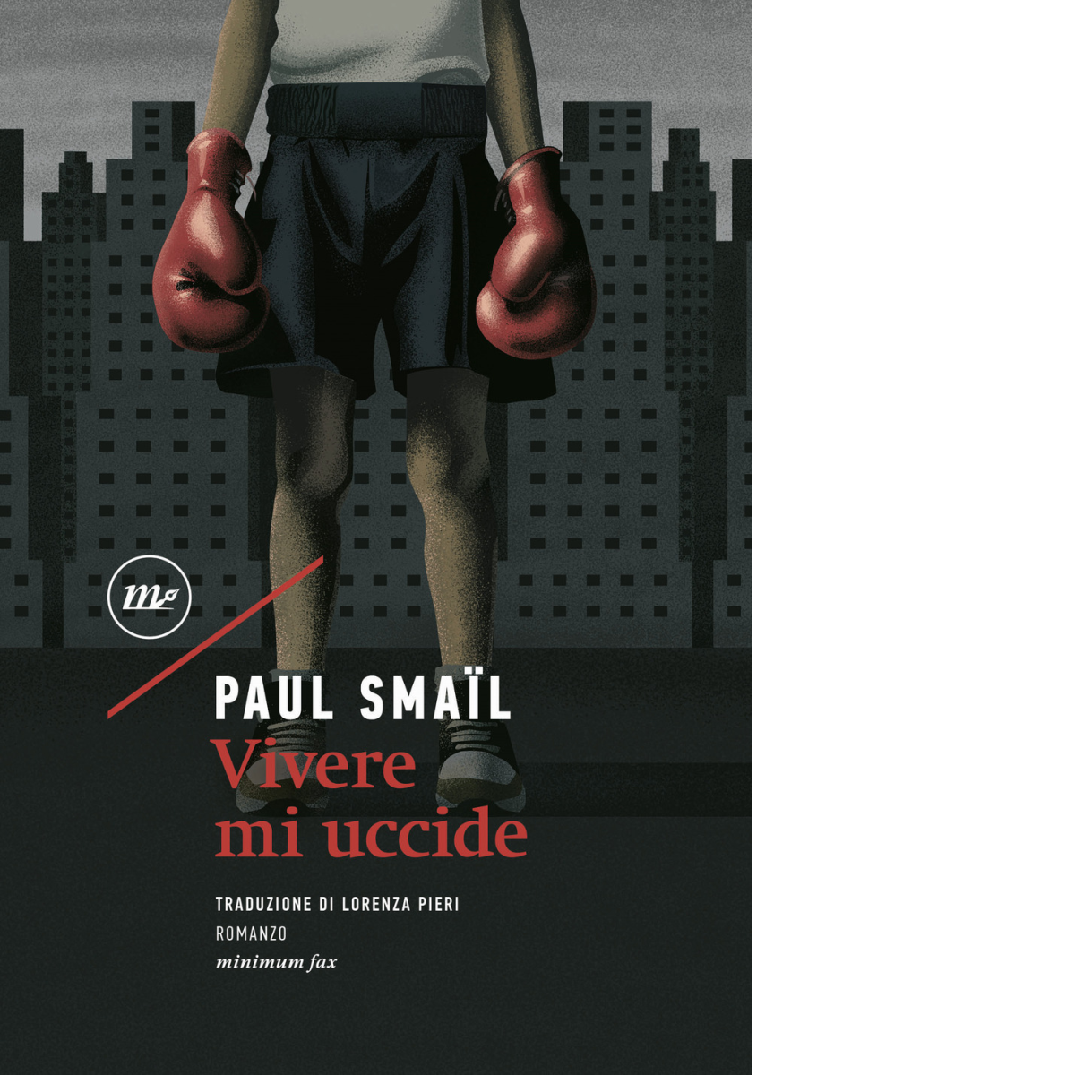 Vivere mi uccide di Paul Smaïl - minimum fax, 2022