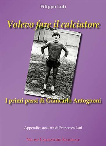 Volevo fare il calciatore - Filippo Luti - Nicomp Laboratorio …