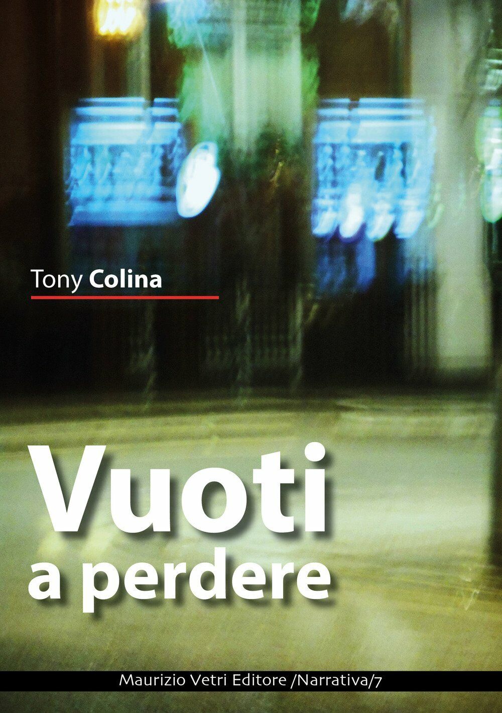 Vuoti a perdere di Tony Colina, 2017, Maurizio Vetri Editore