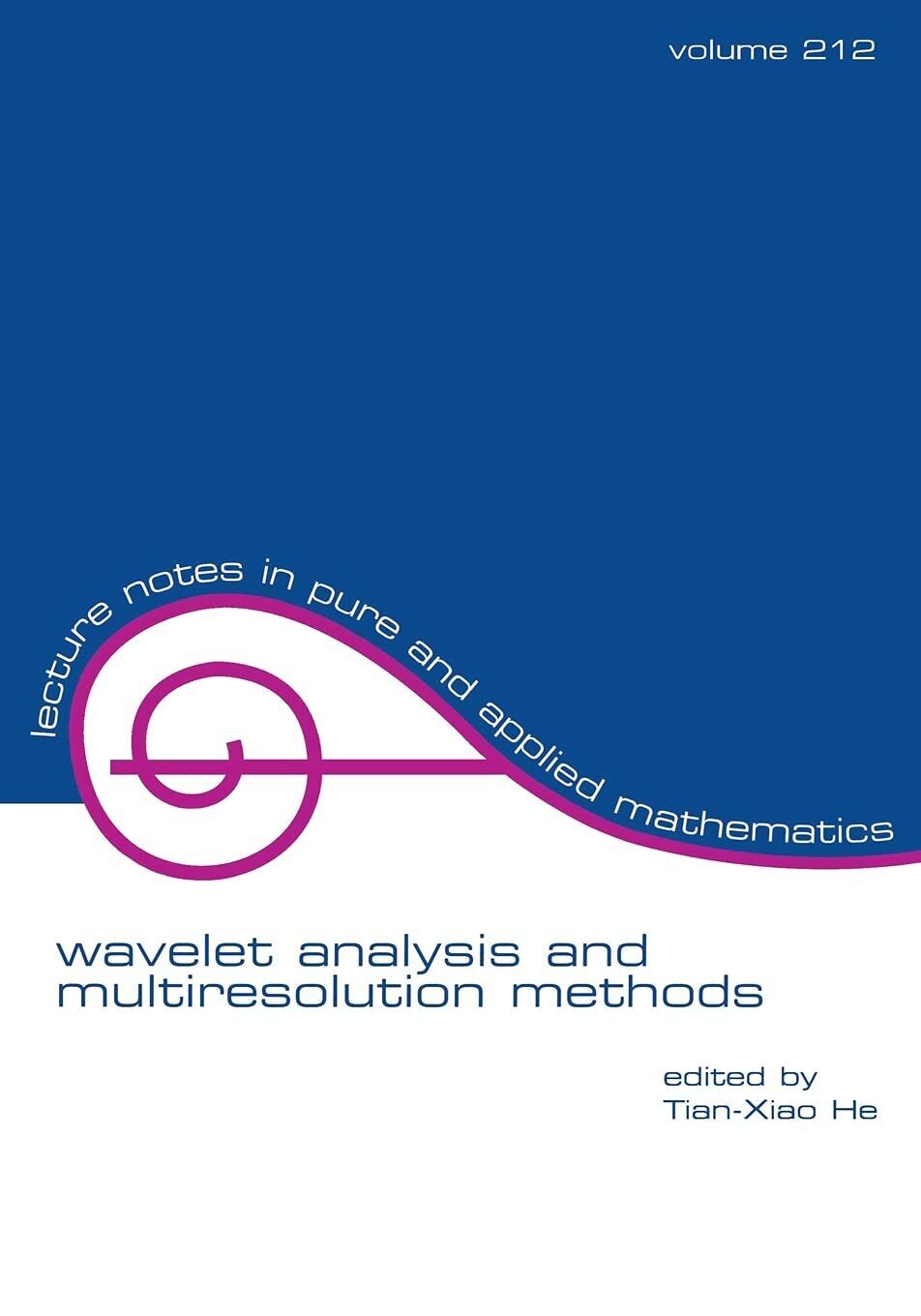 Wavelet Analysis and Multiresolution Methods (Volume 212) - Tian-Xiao - …