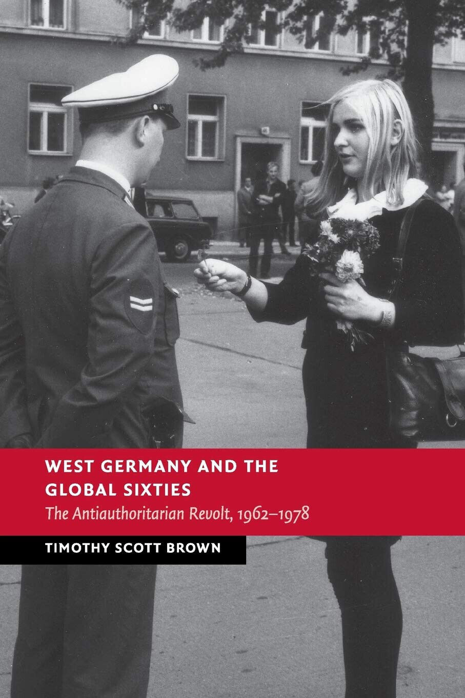 West Germany and the Global Sixties - Timothy Scott Brown …