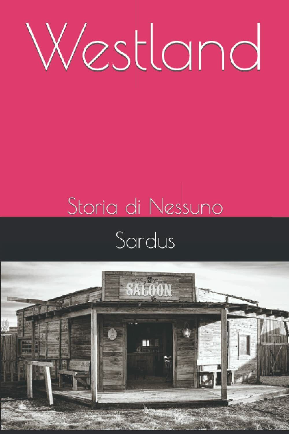 Westland: Storia di Nessuno di Sardus, 2021, Indipendently Published