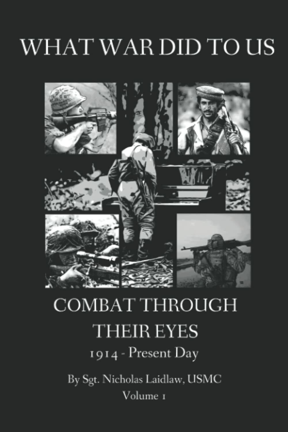 WHAT WAR DID TO US: Combat Through Their Eyes di …