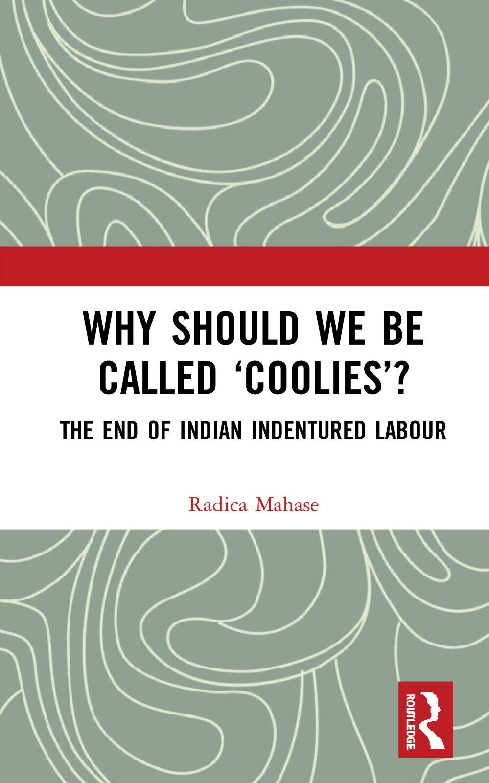 Why Should We Be Called coolies ? - Radica Mahase …