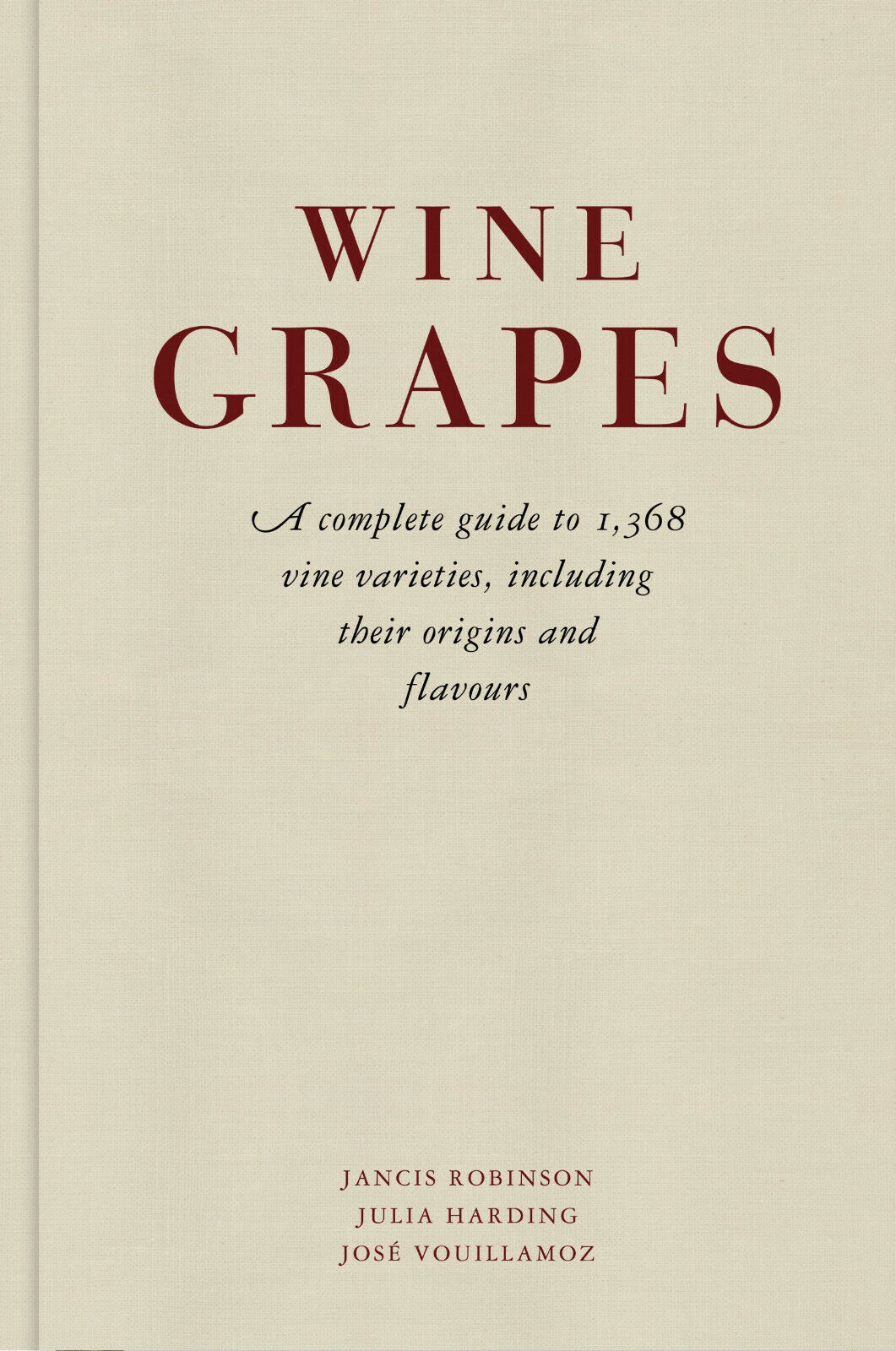 Wine Grapes - Julia Harding, Jancis Robinson, Jose Vouillamoz - …