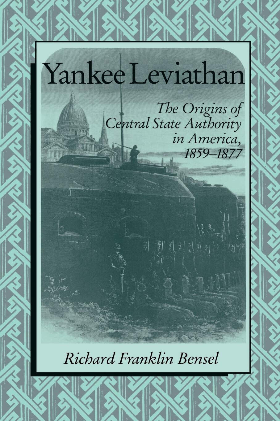 Yankee Leviathan - Richard Franklin Bensel, Bensel Richard Franklin - …