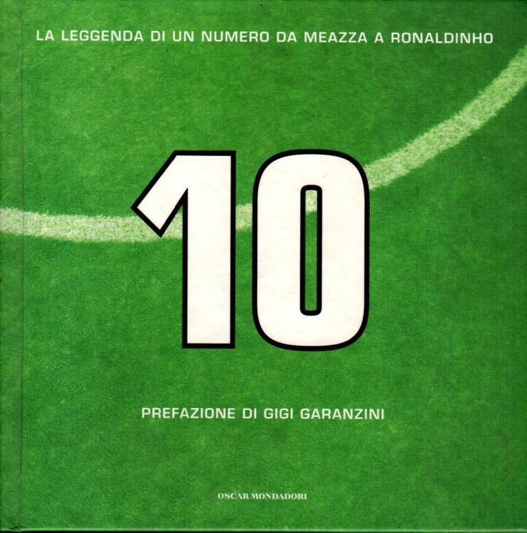 10 La leggenda di un numero da Meazza a Ronaldinho