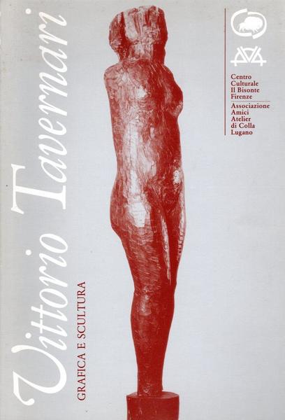 Vittorio Tavernari. Grafica e scultura