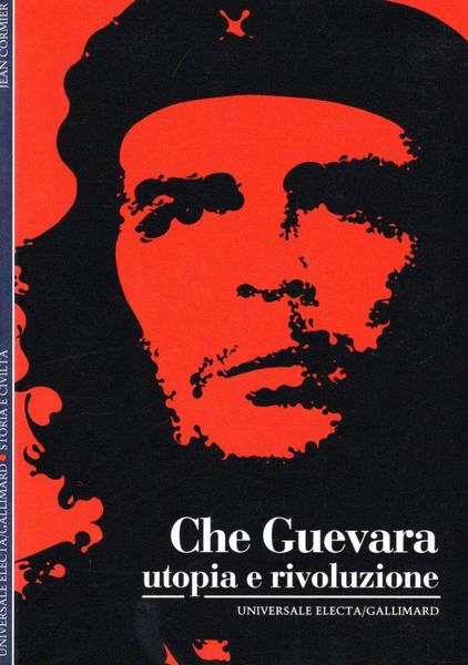 Che Guevara utopia e rivoluzione