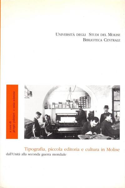 Tipografia, piccola editoria e cultura in Molise dall'Unità alla seconda …