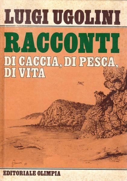 Racconti di caccia, di pesca, di vita